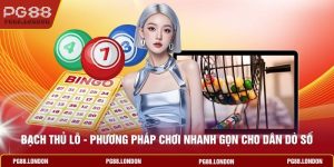 Bạch Thủ Lô - Phương Pháp Chơi Nhanh Gọn Cho Dân Dò Số