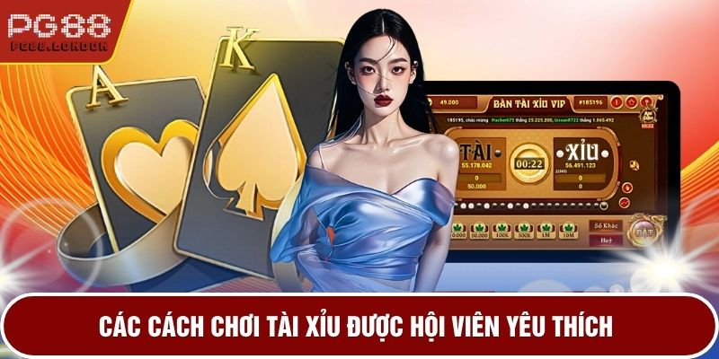 Các cách chơi tài Xỉu được hội viên yêu thích