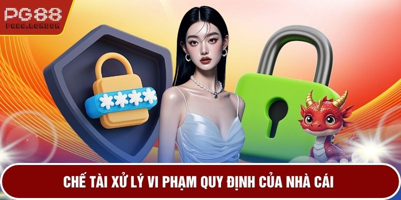 Chế tài xử lý vi phạm quy định của nhà cái