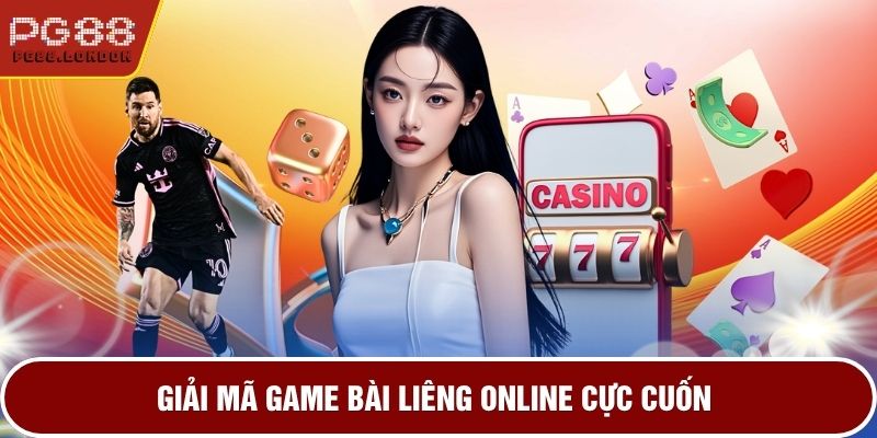 Giải mã game bài Liêng online cực cuốn