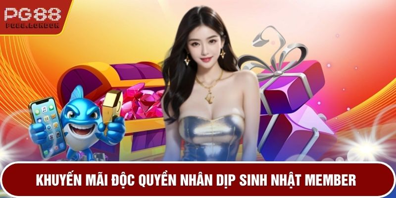 Khuyến mãi độc quyền nhân dịp sinh nhật member