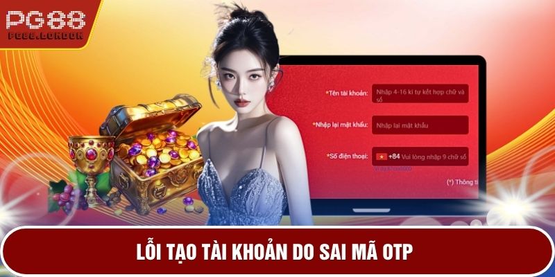Lỗi tạo tài khoản do sai mã OTP