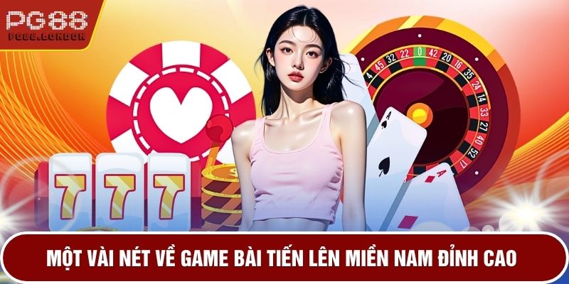 Một vài nét về game bài tiến lên miền Nam đỉnh cao