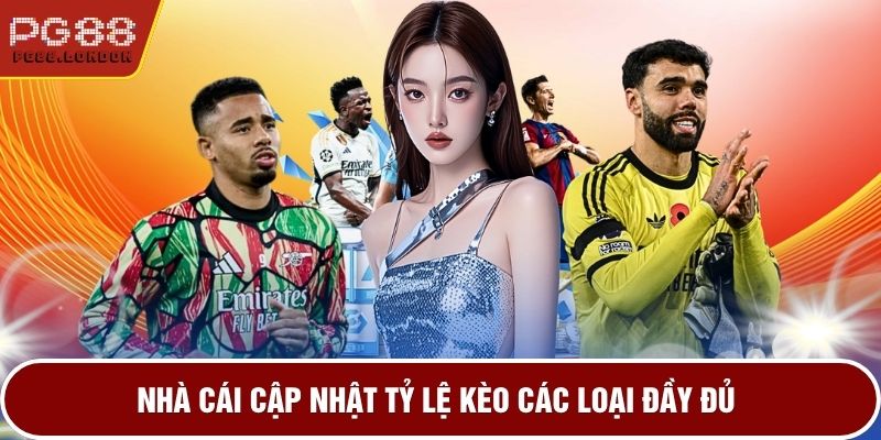 Nhà cái cập nhật tỷ lệ kèo các loại đầy đủ