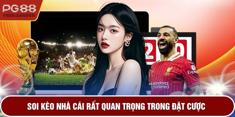 Soi kèo nhà cái rất quan trọng trong đặt cược