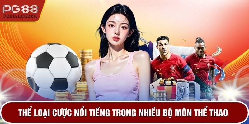 Thể loại cược nổi tiếng trong nhiều bộ môn thể thao