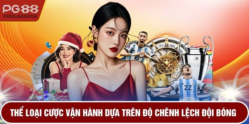 Thể loại cược vận hành dựa trên độ chênh lệch đội bóng
