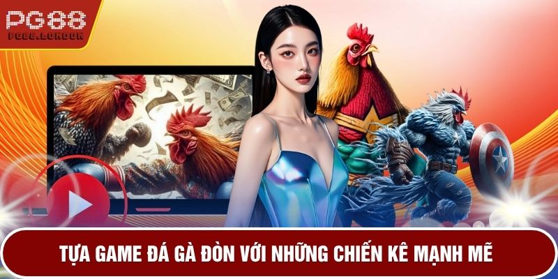 Tựa game đá gà đòn với những chiến kê mạnh mẽ