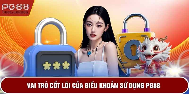 Vai trò cốt lõi của điều khoản sử dụng PG88